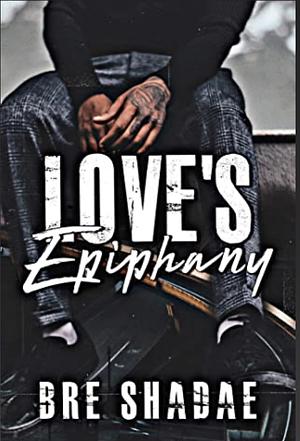 Love's Epiphany: Zano and Nyem's Story by Bre Shadae