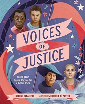 Voices of Justice: Poems about People Working for a Better World by Jennifer Potter, George Ella Lyon