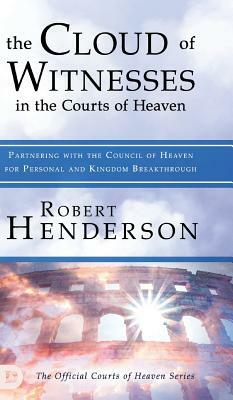 The Cloud of Witnesses in the Courts of Heaven by Robert Henderson