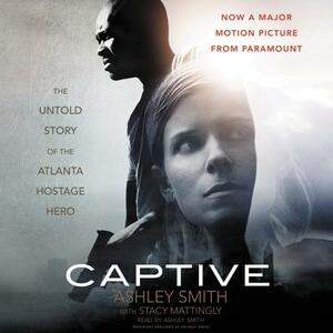 Captive: The Untold Story of the Atlanta Hostage Hero by 