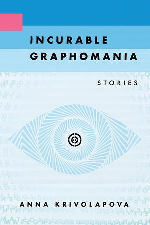 Incurable Graphomania by Anna Krivolapova