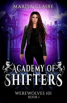 Academy of Shifters: First Semester: Werewolves 101 by Marisa Claire