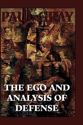 The Ego and Analysis of Defense by Paul Gray