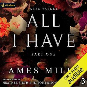 All I Have: Part One by Ames Mills