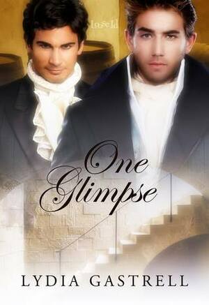 One Glimpse by Lydia Gastrell