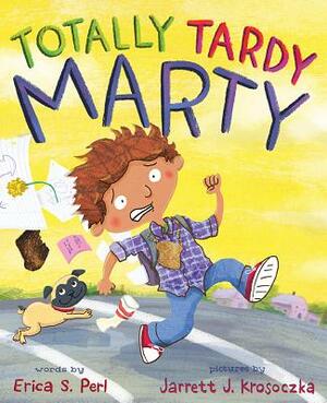 Totally Tardy Marty by Erica S. Perl