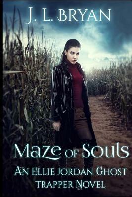 Maze of Souls: (Ellie Jordan, Ghost Trapper Book 6) by J.L. Bryan