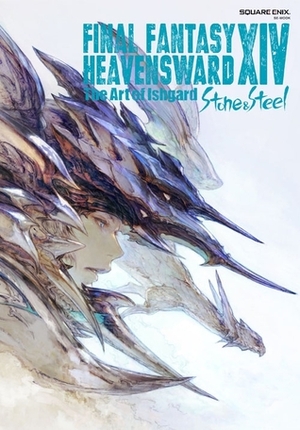 FINAL FANTASY XIV: Heavensward The Art of Ishgard -Stone and Steel- by Square Enix