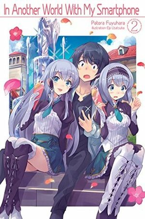 In Another World With My Smartphone: Volume 2 by Patora Fuyuhara