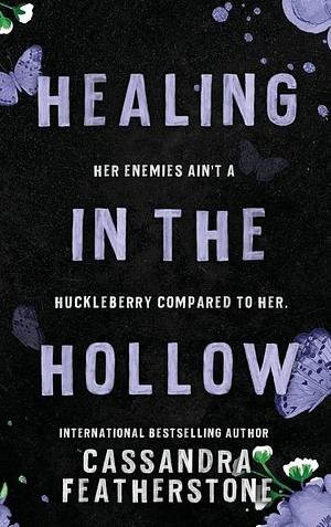 Healing in the Hollow: A Humorous, Steamy, Small Town Second Chance Romance Omnibus by Cassandra Featherstone