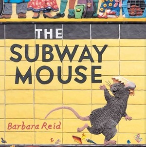 The Subway Mouse by Barbara Reid