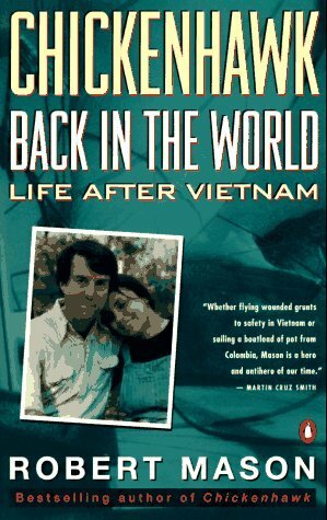 Chickenhawk: Back in the World Again: Life After Vietnam by Robert Mason