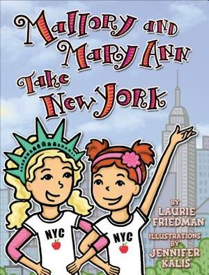 Mallory and Mary Ann Take New York by Laurie Friedman