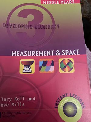 Measurement and Space, Volume 3 by Hilary Koll