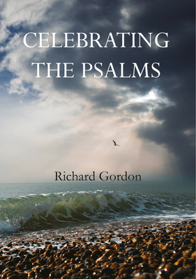Celebrating the Psalms by Richard Gordon