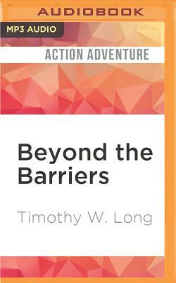 Beyond the Barriers by Timothy W. Long