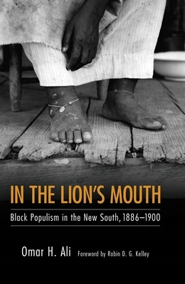 In the Lion's Mouth: Black Populism in the New South, 1886-1900 by Omar H. Ali