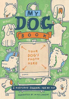 My Dog Book: A Keepsake Journal for My Pet by Running Press