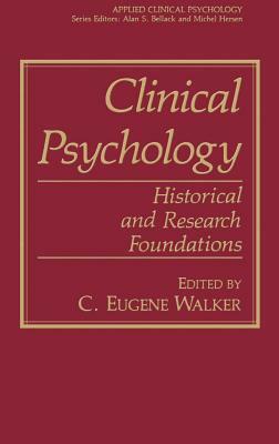 Clinical Psychology: Historical and Research Foundations by 