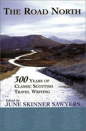 The Road North: 300 Years of Classic Scottish Travel Writing by June Skinner Sawyers