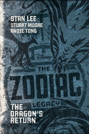 The Zodiac Legacy: The Dragon's Return by Stuart Moore, Stan Lee