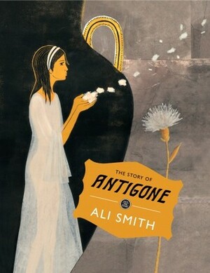 The Story of Antigone by Ali Smith