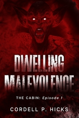 Dwelling Malevolence: The Cabin by Cordell Hicks