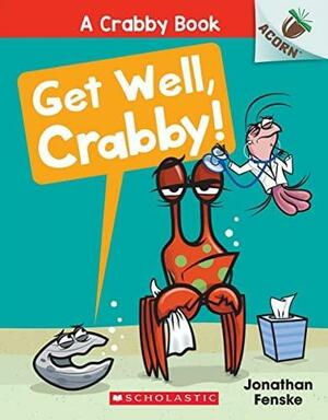 Get Well, Crabby!: An Acorn Book by Jonathan Fenske