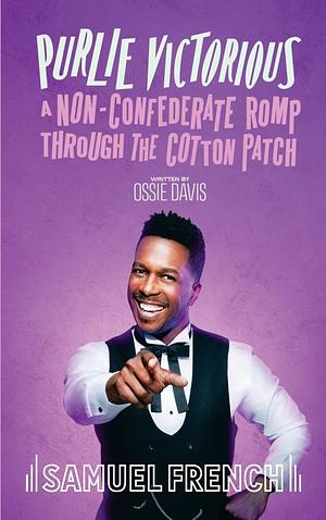 Purlie Victorious: A Comedy in Three Acts by Ossie Davis