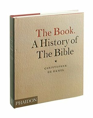 The Book: A History of the Bible by Christopher de Hamel