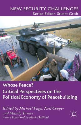 Whose Peace? Critical Perspectives on the Political Economy of Peacebuilding by 