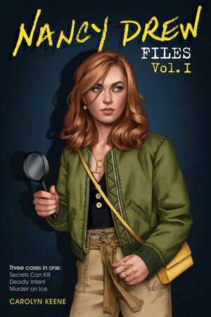 Nancy Drew Files Vol. I: Secrets Can Kill; Deadly Intent; Murder on Ice by Carolyn Keene