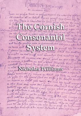 The Cornish Consonantal System: Implications for the Revival by Nicholas Williams