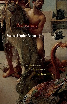 Poems Under Saturn: Poèmes Saturniens by Paul Verlaine