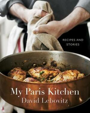 My Paris Kitchen: Recipes and Stories by David Lebovitz