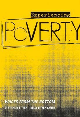 Experiencing Poverty: Voices from the Bottom by D. Stanley Eitzen
