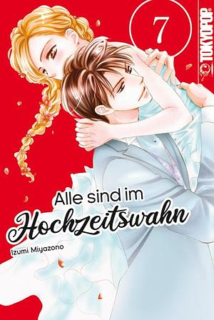 Alle sind im Hochzeitswahn, Band 7 by Izumi Miyazono