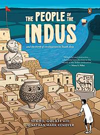 The People of the Indus by Nikhil Gulati, Jonathan Mark Kenoyer
