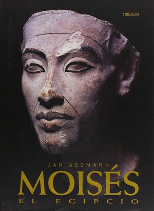 Moisés el egipcio by Jan Assmann