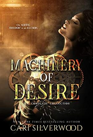 Machinery of Desire: The Complete Collection by Cari Silverwood