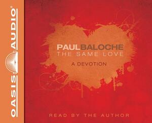 The Same Love: A Devotion by Paul Baloche