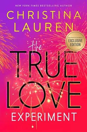 The True Love Experiment (B&N Exclusive Edition) by Christina Lauren