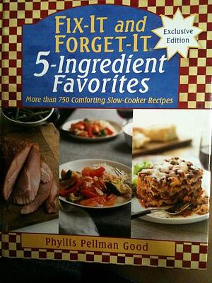 Fix-it and Forget-it 5-ingredient Favorites: More Than 750 Comforting Slow-cooker Recipes by Phyllis Pellman Good