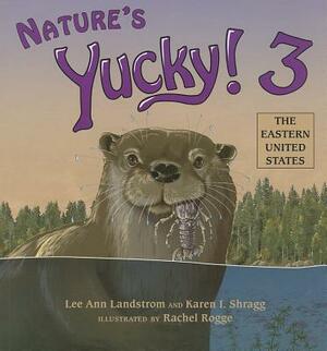 Nature's Yucky! 3: The Eastern United States by Lee Ann Landstrom