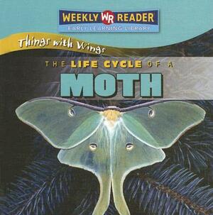 The Life Cycle of a Moth by JoAnn Early Macken