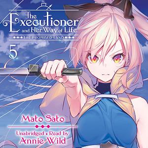 The Executioner and Her Way of Life, Vol. 5: The Promised Land by Mato Sato