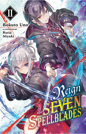 Reign of the Seven Spellblades, Vol. 2 (Light Novel) by Bokuto Uno