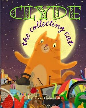 Clyde The Collecting Cat by Yvon Douran