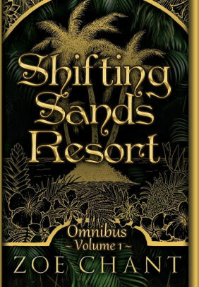 Shifting Sands Resort Omnibus Volume 1 by Zoe Chant