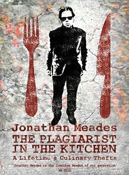 The Plagiarist in the Kitchen by Jonathan Meades